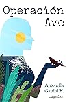 Operación Ave by Antonella Gattini Operación Ave by Antonella Gattini