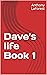 Dave's life Book 1