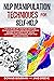 NLP Manipulation Techniques for Self-help: For a Better Life, Manage Emotions, Develop Emotional Intelligence, Improve Mindset to Achieve Your Goals. Learn ... Communication and Influence People
