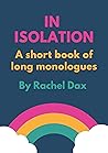 IN ISOLATION: A Short Book Of Long Monologues