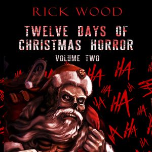 Twelve Days of Christmas Horror Volume Two (Audiobook)