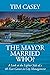 The Mayor Married Who? A Look at the Lighter Side of a 40-Yea... by Tim Casey