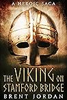 Book cover for The Viking On Stamford Bridge: A Heroic Saga