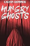 Hungry Ghosts by Calvin  Demmer