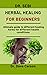 Dr. Sebi Herbal Healing For Beginners by Dave Carson
