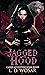 Jagged Little Hood (Capot Adventure Book 3) by L.D. Wosar