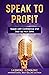 Speak to Profit: Speak with...