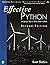 Effective Python: 90 Specific Ways to Write Better Python (Effective Software Development Series)