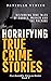 Horrifying True Crime Stories 2 by Danielle Tyning
