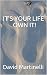 IT'S YOUR LIFE OWN IT!