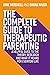 The Complete Guide to Therapeutic Parenting: A Helpful Guide to the Theory, Research and What it Means for Everyday Life (Therapeutic Parenting Books)