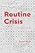 Routine Crisis: An Ethnogra...