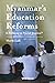 Myanmar’s Education Reforms by Marie Lall