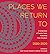 Places We Return To by Joan Cusack Handler