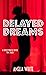 Delayed Dreams: A Collectio...