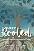 Deep Rooted: Growing through the Gospel of Mark