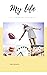 Intégrale My life: Episodes 1 à 6 (French Edition)