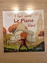 Il faut sauver Le piano blanc by Katherine Pancol
