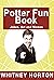 Potter Fun Book: For Kids, Teens and Adults