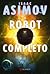 El robot completo (Saga de los Robots, #1)