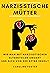 Narzisstische Mütter by Caroline Foster