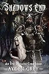Shadows End: An Epic Dungeon Core Series