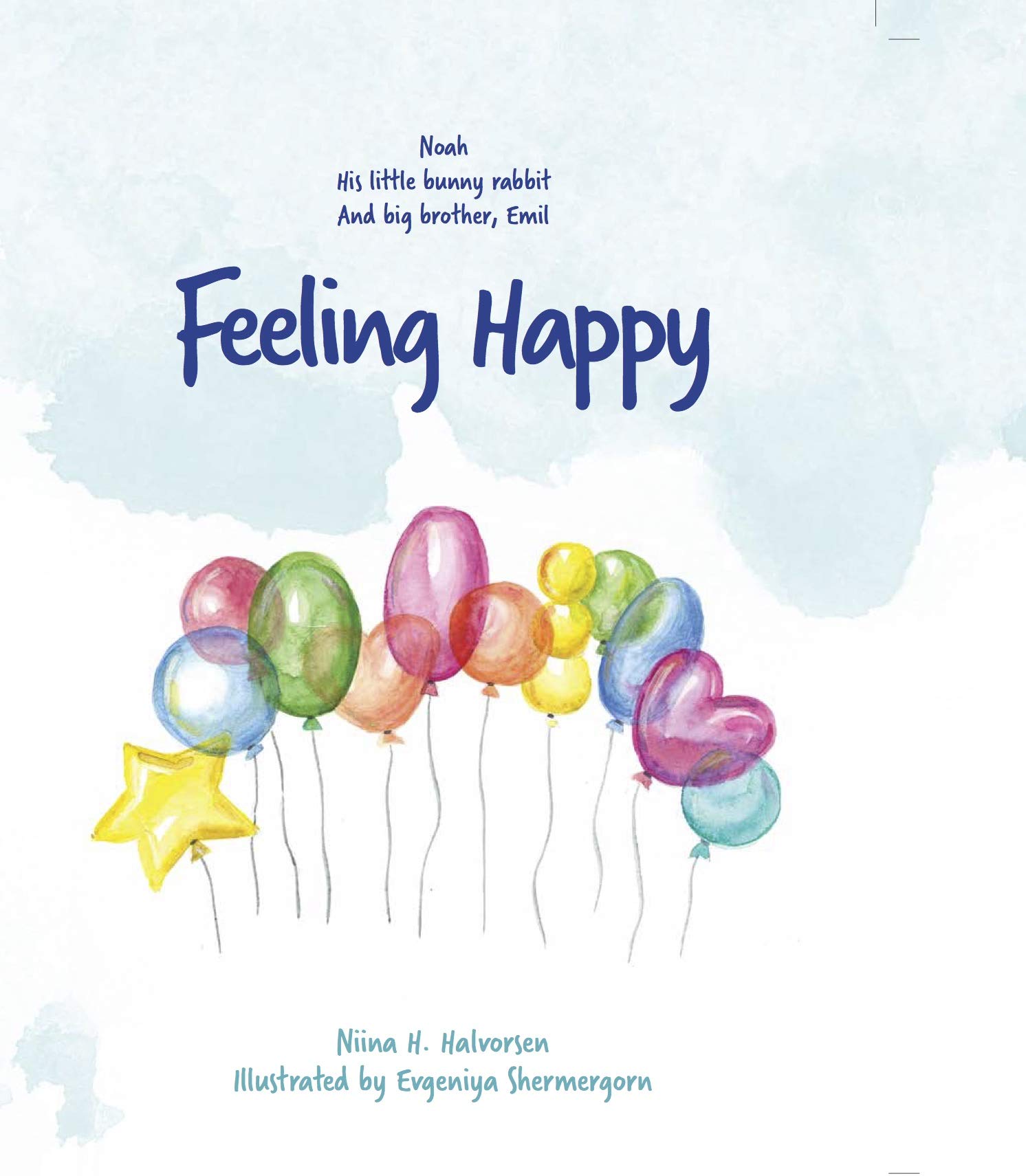 Feeling Happy: Noah, His little bunny rabbit and big brother, Emil (Kindle Edition)