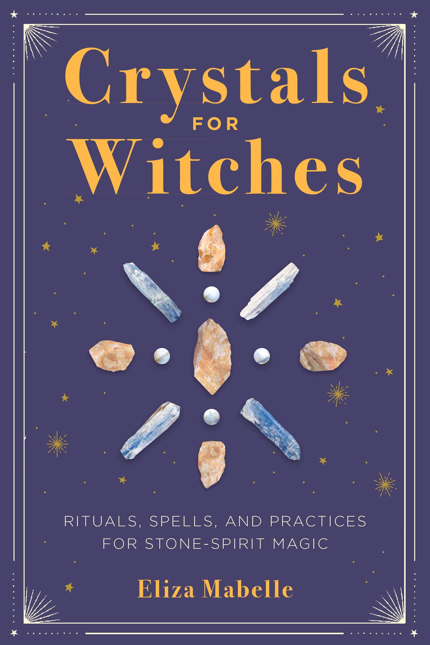 Crystals for Witches: Rituals, Spells, and Practices for Stone Spirit Magic (Kindle Edition)