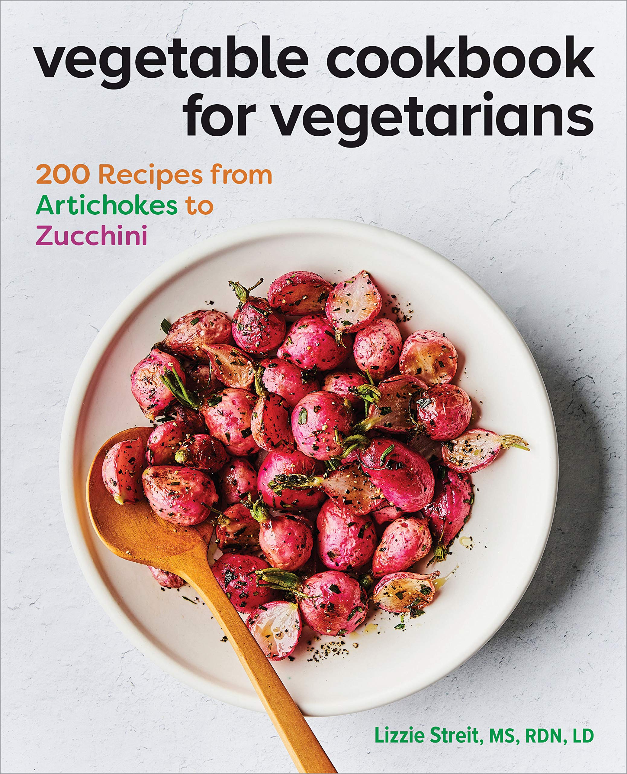Vegetable Cookbook for Vegetarians: 200 Recipes from Artichokes to Zucchini (Kindle Edition)