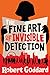 The Fine Art Of Invisible Detection