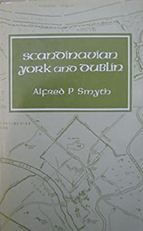 Scandinavian York and Dublin: The History and Archaeology of Two Related Viking Kingdoms