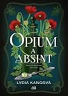 Opium a absint by Lydia Kang Opium a absint by Lydia Kang