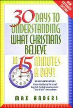 30 days to understanding the Christian life in 15 minutes a day