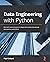 Data Engineering with Python: Work with massive datasets to design data models and automate data pipelines using Python