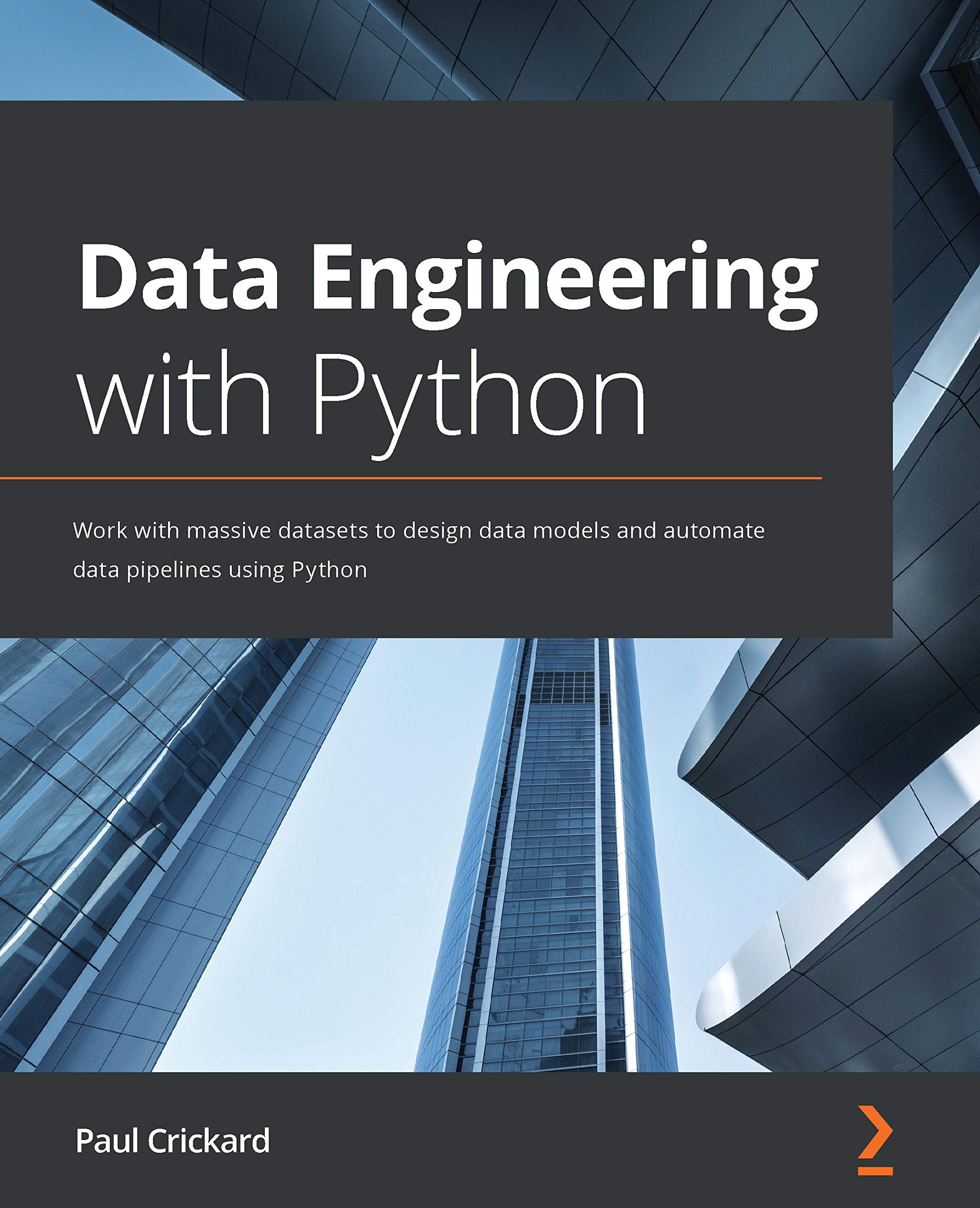 Data Engineering with Python: Work with massive datasets to design data models and automate data pipelines using Python (Kindle Edition)