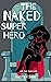 The Naked Super-Hero: An EN...
