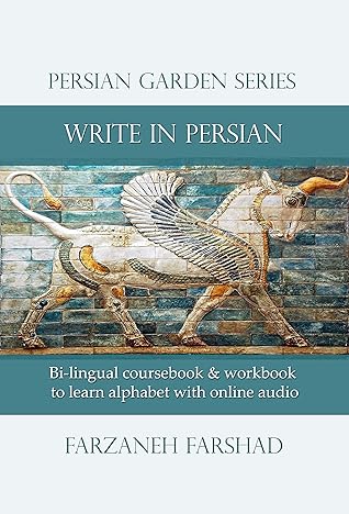 Write in Persian: Bi-lingual coursebook & workbook to learn Farsi alphabet with online audio (Learn Persian Online with Persian Garden books-Kindle 1)