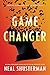 Game Changer by Neal Shusterman Game Changer by Neal Shusterman