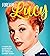 Forever Lucy: A Complete Illustrated Biography of America's Comedy Queen