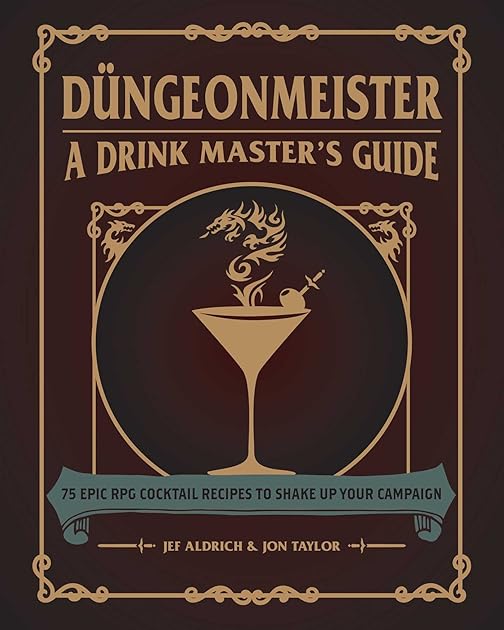 Düngeonmeister: 75 Epic RPG Cocktail Recipes to Shake Up Your Campaign (Düngeonmeister Series)