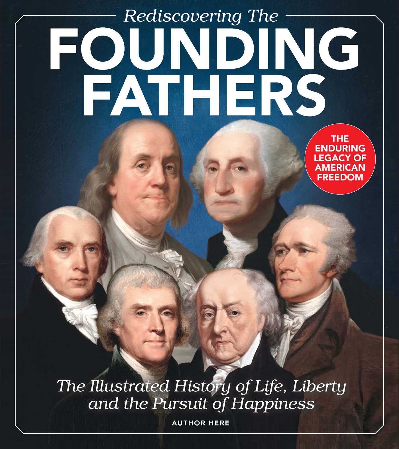 Rediscovering the Founding Fathers: The Illustrated History of Life, Liberty and the Pursuit of Happiness (Hardcover)