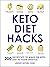 Keto Diet Hacks: 200 Shortc...