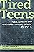 Tired Teens: Understanding and Conquering Chronic Fatigue and POTS.: Understanding and conquering chronic fatigue and POTS