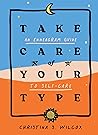 Take Care of Your Type by Christina S. Wilcox
