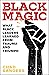 Black Magic: What Black Lea...
