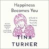 Happiness Becomes You by Tina   Turner