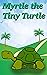 Myrtle the Tiny Turtle