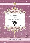 La magia de los unicornios by Angela A. Wix