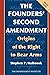 The Founders' Second Amendment: Origins of the Right to Bear Arms