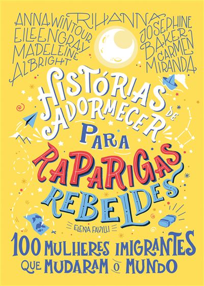 Histórias de Adormecer Para Raparigas Rebeldes - 100 Mulheres Imigrantes Que Mudaram o Mundo